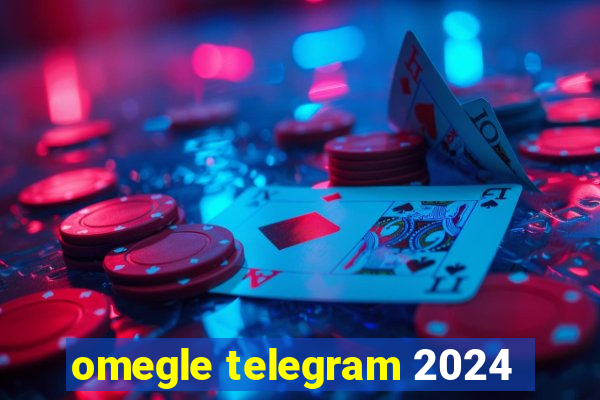 omegle telegram 2024